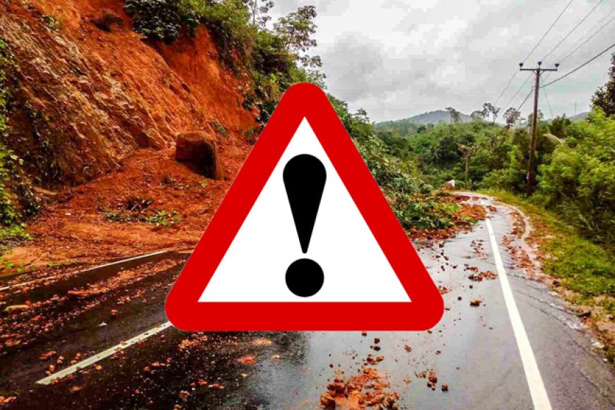 மண்சரிவு அபாய எச்சரிக்கை நீடிப்பு 
